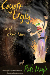 Coyote Ugly and Other Tales by Pati Nagle